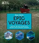 Série Epic Adventures de Bear Grylls - Voyages épiques - Bear Grylls Epic Adventures Series - Epic Voyages