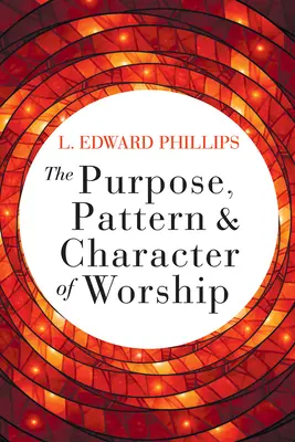 Le but, le modèle et le caractère du culte - The Purpose, Pattern, and Character of Worship