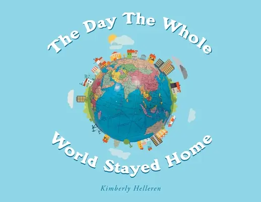 Le jour où le monde entier est resté à la maison - The Day The Whole World Stayed Home