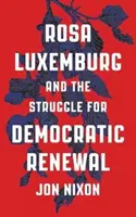 Rosa Luxemburg et la lutte pour le renouveau démocratique - Rosa Luxemburg and the Struggle for Democratic Renewal