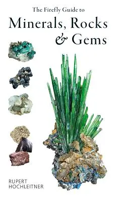 Le guide Firefly des minéraux, des roches et des pierres précieuses - The Firefly Guide to Minerals, Rocks and Gems