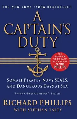 Le devoir d'un capitaine : pirates somaliens, Navy SEALs et jours dangereux en mer - A Captain's Duty: Somali Pirates, Navy SEALs, and Dangerous Days at Sea