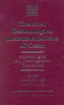 Théories, technologies et instrumentalités de la couleur : perspectives anthropologiques et historiographiques - Theories, Technologies, Instrumentalities of Color: Anthropological and Historiographic Perspectives