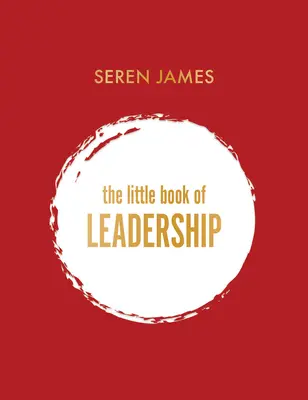 Le petit livre du leadership - The Little Book of Leadership