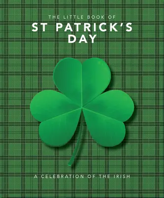 Le petit livre de la Saint-Patrick : Un condensé d'humour sur la célèbre fête irlandaise - The Little Book of St. Patrick's Day: A Compendium of Craic about Ireland's Famous Festival