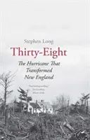 Trente-huit : L'ouragan qui a transformé la Nouvelle-Angleterre - Thirty-Eight: The Hurricane That Transformed New England