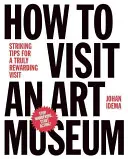 Comment visiter un musée d'art : Conseils pour une visite vraiment enrichissante - How to Visit an Art Museum: Tips for a Truly Rewarding Visit