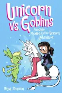 La Licorne contre les Gobelins, 3 : Une autre aventure de Phoebe et sa licorne - Unicorn vs. Goblins, 3: Another Phoebe and Her Unicorn Adventure