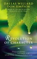 La révolution du caractère : Découvrir le modèle de transformation spirituelle du Christ - Revolution of character: Discovering Christ'S Pattern For Spiritual Transformation