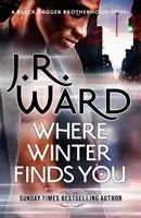 Where Winter Finds You - un roman de la Confrérie de la dague noire - Where Winter Finds You - a Black Dagger Brotherhood novel