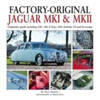 Jaguar Mk1 et Mk2 d'origine usine : Guide d'originalité incluant 240, 340, S-Type, 420, Daimler V8 et Sovereign - Factory-Original Jaguar Mk1 & Mk2: Originality Guide Including 240, 340, S-Type, 420, Daimler V8 and Sovereign