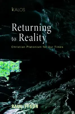 Retour à la réalité : Le platonisme chrétien pour notre temps - Returning to Reality: Christian Platonism for Our Times