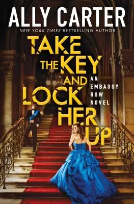 Prenez la clé et enfermez-la (Embassy Row, Livre 3), 3 - Take the Key and Lock Her Up (Embassy Row, Book 3), 3