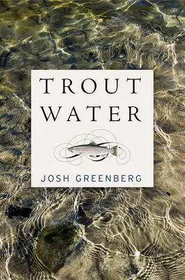 Trout Water : Une année sur l'Au Sable - Trout Water: A Year on the Au Sable