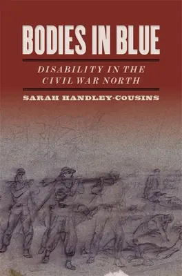 Les corps en bleu : Le handicap dans le Nord de la guerre de Sécession - Bodies in Blue: Disability in the Civil War North