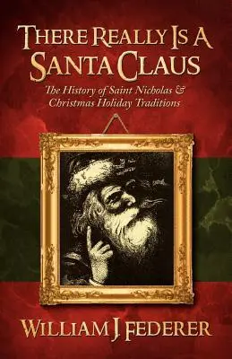 Le Père Noël existe vraiment - Histoire de Saint Nicolas et des traditions de Noël - There Really is a Santa Claus - History of Saint Nicholas & Christmas Holiday Traditions