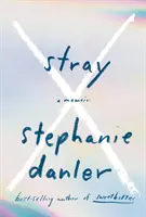 Stray : A Memoir - Stray: A Memoir