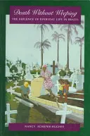La mort sans pleurer : La violence de la vie quotidienne au Brésil - Death Without Weeping: The Violence of Everyday Life in Brazil