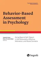 L'évaluation basée sur le comportement en psychologie : Aller au-delà de l'auto-évaluation dans les domaines de la personnalité, de l'affectivité, de la motivation et du social - Behavior-Based Assessment in Psychology: Going Beyond Self-Report in the Personality, Affective, Motivation, and Social Domains