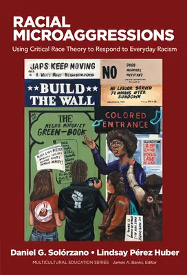 Les microagressions raciales : Utiliser la théorie critique de la race pour répondre au racisme quotidien - Racial Microaggressions: Using Critical Race Theory to Respond to Everyday Racism