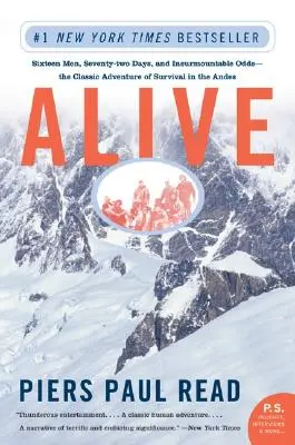 Vivants : Seize hommes, soixante-douze jours et des obstacles insurmontables : l'aventure classique de la survie dans les Andes - Alive: Sixteen Men, Seventy-Two Days, and Insurmountable Odds--The Classic Adventure of Survival in the Andes