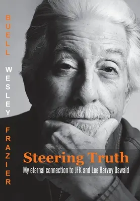 Steering Truth : Mon lien éternel avec JFK et Lee Harvey Oswald - Steering Truth: My Eternal Connection to JFK and Lee Harvey Oswald
