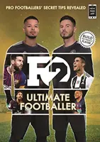 F2 : Le footballeur ultime : DEVENEZ LE FOOTBALLEUR PARFAIT AVEC LE NOUVEAU LIVRE DE LA F2 ! - (Skills Book 4) - F2: Ultimate Footballer: BECOME THE PERFECT FOOTBALLER WITH THE F2'S NEW BOOK! - (Skills Book 4)