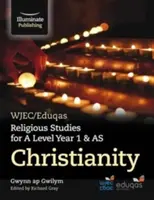 WJEC/Eduqas Religious Studies for A Level Year 1 & AS - Christianity (Études religieuses pour le niveau A, année 1 et AS) - WJEC/Eduqas Religious Studies for A Level Year 1 & AS - Christianity