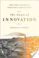 L'aube de l'innovation : La première révolution industrielle américaine - The Dawn of Innovation: The First American Industrial Revolution