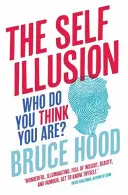 L'illusion du moi - Pourquoi il n'y a pas de « vous » dans votre tête - Self Illusion - Why There is No 'You' Inside Your Head