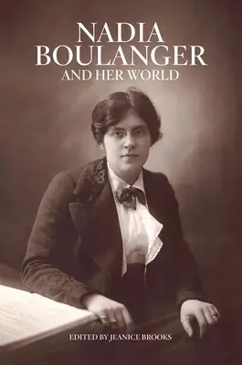 Nadia Boulanger et son monde - Nadia Boulanger and Her World
