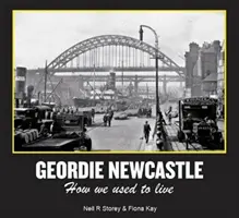 Geordie Newcastle - Comment nous vivions autrefois - Geordie Newcastle - How we used to live