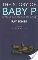 L'histoire de Baby P : rétablir les faits - The Story of Baby P: Setting the Record Straight