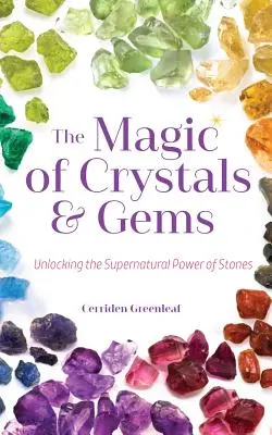 La magie des cristaux et des pierres précieuses : Le pouvoir surnaturel des pierres (cristaux magiques, énergie positive, mysticisme) - The Magic of Crystals and Gems: Unlocking the Supernatural Power of Stones (Magical Crystals, Positive Energy, Mysticism)