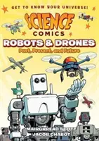 Science Comics : Robots et drones : Passé, présent et futur - Science Comics: Robots and Drones: Past, Present, and Future