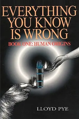 Tout ce que vous savez est faux, Livre 1 : Origines humaines - Everything You Know Is Wrong, Book 1: Human Origins