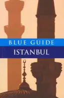 Guide Bleu Istanbul : Sixième édition - Blue Guide Istanbul: Sixth Edition