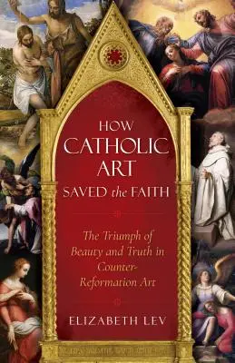 Comment l'art catholique a sauvé la foi - How Catholic Art Saved the Faith