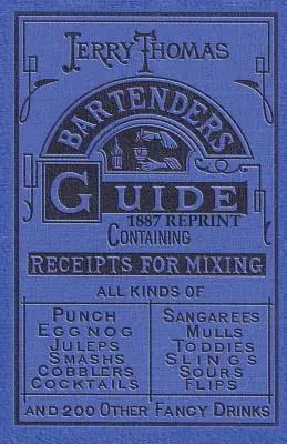 Guide du barman Jerry Thomas 1887 - Jerry Thomas Bartenders Guide 1887 Reprint