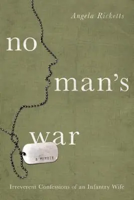 No Man's War : Confessions irrévérencieuses d'une femme d'artilleur - No Man's War: Irreverent Confessions of an Infantry Wife