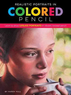 Portraits réalistes au crayon de couleur : Apprendre à dessiner des portraits réalistes aux crayons de couleur vibrants - Realistic Portraits in Colored Pencil: Learn to Draw Lifelike Portraits in Vibrant Colored Pencil
