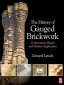 L'histoire de la brique calibrée : Conservation, réparation et application moderne - The History of Gauged Brickwork: Conservation, Repair and Modern Application