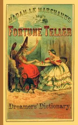 Dictionnaire du Rêveur et de la Diseuse de bonne aventure - Fortune Teller and Dreamer's Dictionary