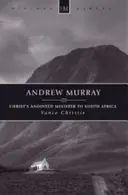 Andrew Murray : Le ministre oint du Christ en Afrique du Sud - Andrew Murray: Christ's Anointed Minister to South Africa