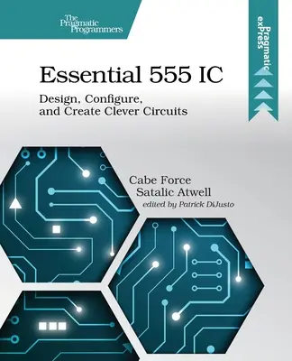 Essential 555 IC : Concevoir, configurer et créer des circuits intelligents - Essential 555 IC: Design, Configure, and Create Clever Circuits