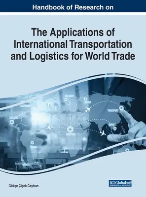 Manuel de recherche sur les applications du transport international et de la logistique pour le commerce mondial - Handbook of Research on the Applications of International Transportation and Logistics for World Trade