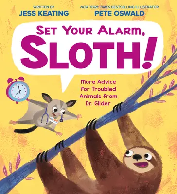 Réglez votre alarme, paresseux ! Les conseils du Dr Glider pour les animaux en difficulté - Set Your Alarm, Sloth!: More Advice for Troubled Animals from Dr. Glider