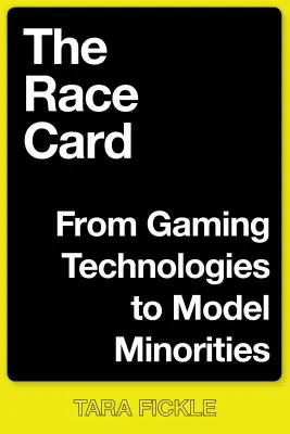 La carte de la race : Des technologies de jeu aux minorités modèles - The Race Card: From Gaming Technologies to Model Minorities