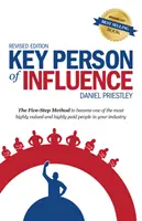 La personne clé de l'influence - La méthode en cinq étapes pour devenir l'une des personnes les plus appréciées et les mieux payées de votre secteur d'activité - Key Person of Influence - The Five-Step Method to Become One of the Most Highly Valued and Highly Paid People in Your Industry