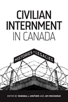 L'internement civil au Canada : Histoires et héritages - Civilian Internment in Canada: Histories and Legacies